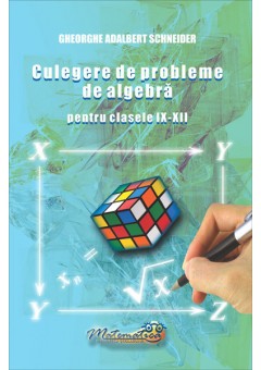 Culegere de probleme de algebra pentru clasele IX-XII